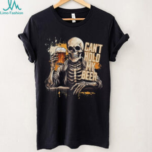 Skeleton Drinking Beer “Can't Hold My Beer” Funny Graphic T Shirt