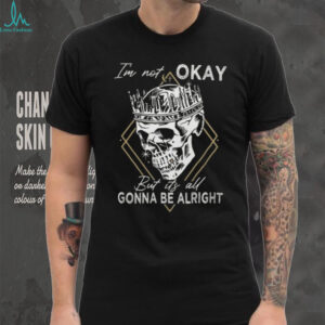 Skull Crown Not Okay Alright Tshirt