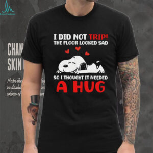 Snoopy “I Did Not Trip I Hugged The Floor” Funny Dog Lover Tee