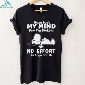 Snoopy I Have Lost My Mind Making No Effort Funny T Shirt