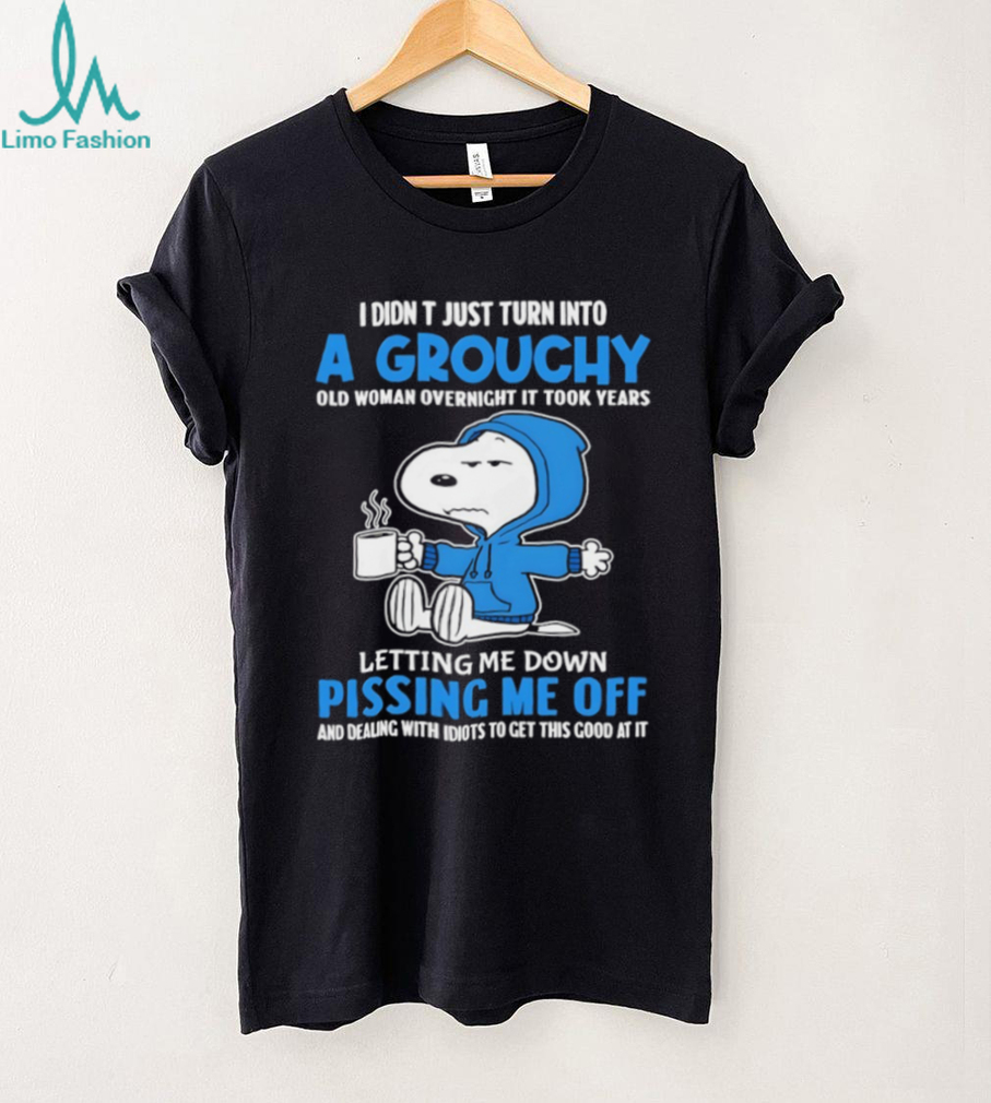 Snoopy I didn’t just turn into a grouchy old woman overnight it took years of people letting me down shirt Snoopy I didn’t just turn into a grouchy old woman overnight it took years of people letting me down shirt