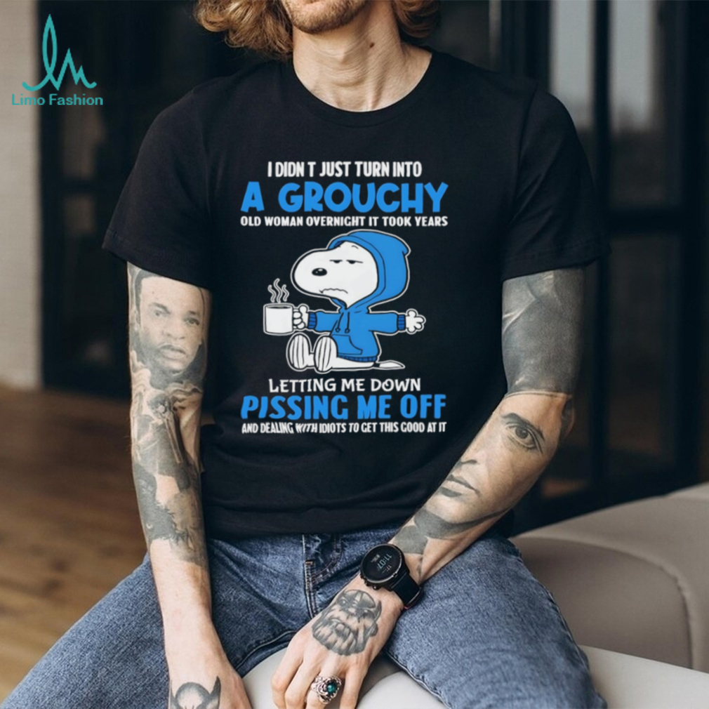 Snoopy I didn’t just turn into a grouchy old woman overnight it took years of people letting me down shirt Snoopy I didn’t just turn into a grouchy old woman overnight it took years of people letting me down shirt