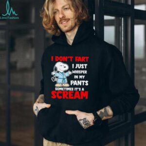 Snoopy I don’t fart I just whisper in my pants sometimes it’s a scream shirt