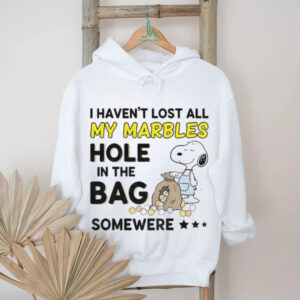 Snoopy I haven’t lost all my marbles hole in the bag somewhere shirt