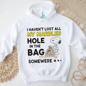 Snoopy I haven’t lost all my marbles hole in the bag somewhere shirt