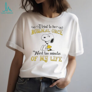 Snoopy I tried to be normal once worst two minutes of my life shirt