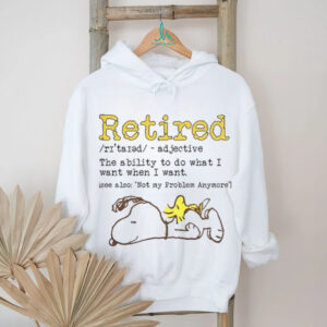 Snoopy Retired definition the ability to do what I want when I want not my problem anymore shirt