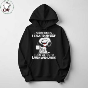 Snoopy and Woodstock sometimes I talk to myself then we both laugh and laugh shirt