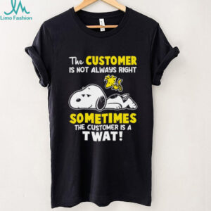 Snoopy and Woodstock the customer is not always right sometimes the customer is a twat shirt