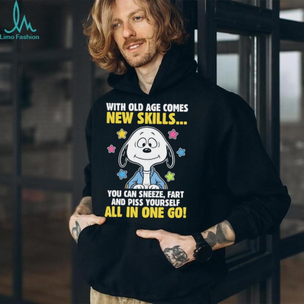 Snoopy with old age comes new skills you can sneeze fart and piss yourself all in one go shirt Snoopy with old age comes new skills you can sneeze fart and piss yourself all in one go shirt