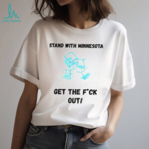Stand with Minnesota Protest get the fuck out shirt
