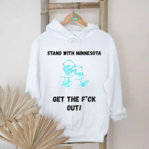 Stand with Minnesota Protest get the fuck out shirt