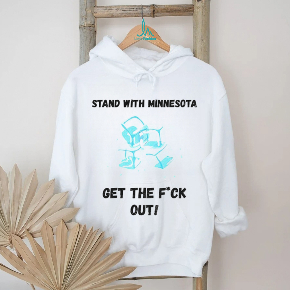 Stand with Minnesota Protest get the fuck out shirt Stand with Minnesota Protest get the fuck out shirt