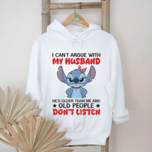Stitch I can’t argue with my husband he’s older than me and old people don’t listen shirt
