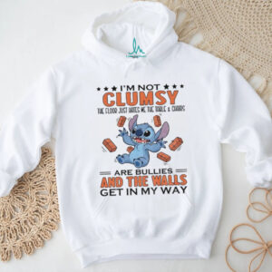 Stitch I’m not clumsy the floor just hates me the table and chairs are bullies and the walls get in my way shirt