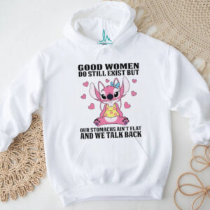 Stitch good women do still exist but stomachs ain’t flat and we talk back shirt