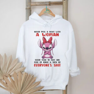 Stitch never pick a fight with a woman older than 60 they are full of rage and sick of everyone’s shit shirt