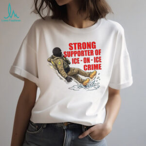 Strong supporter of Ice on Ice crime anti Ice snow slip shirt