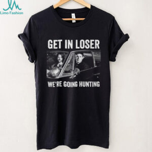 Supernatural Get in Loser We're Going Hunting T Shirt