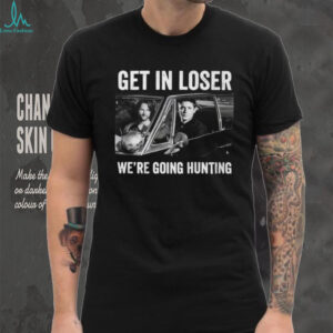 Supernatural Get in Loser We're Going Hunting T Shirt