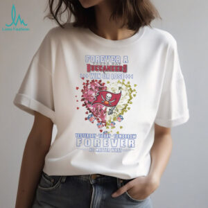 Tampa Bay Buccaneers Forever A Buccaneers Fan T Shirt Tampa Bay Buccaneers Forever A Buccaneers Fan T Shirt