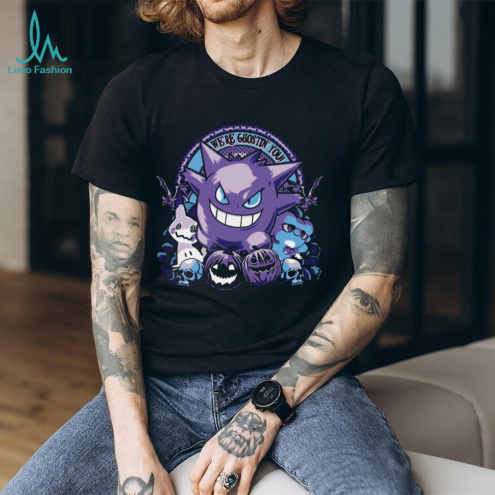 We’re Ghostin’ You Gengar and Mimikyu Halloween Ghost Pokémon T Shirt We’re Ghostin’ You Gengar and Mimikyu Halloween Ghost Pokémon T Shirt