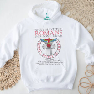 What Have The Romans Ever Done For Us T Shirt