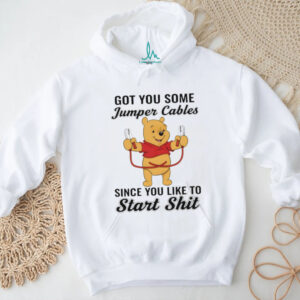 Winnie the Pooh got you some jumper cables since you like to start shit shirt Winnie the Pooh got you some jumper cables since you like to start shit shirt