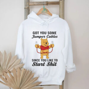 Winnie the Pooh got you some jumper cables since you like to start shit shirt