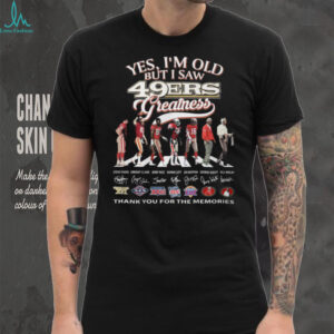 Yes I Am Old But I Saw San Francisco 49ers Greatness Abbey Road Legends T Shirt