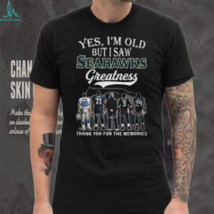 Yes I Am Old But I Saw Seahawks Greatness Legends Signatures T Shirt