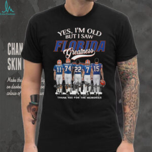 Yes, I'm Old But I Saw Florida Greatness Gators Legends T Shirt