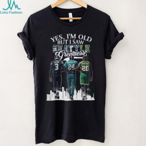 Yes I'm Old But I Saw Seattle Greatness Wilson Griffey Jr Payton Legends T Shirt