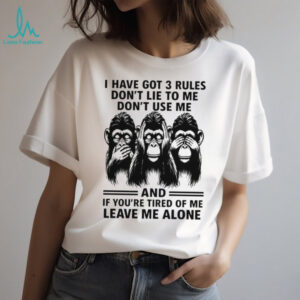 3 Rules Don't Lie Use Me or Leave Me Alone Chimpanzee T Shirt