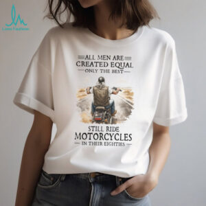 All Men Are Created Equal Only The Best Still Ride Motorcycles In Their Eighties