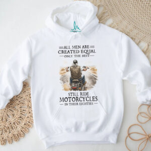 All Men Are Created Equal Only The Best Still Ride Motorcycles In Their Eighties