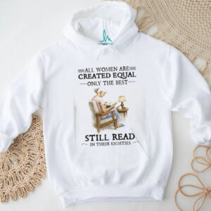 All Women Created Equal Only The Best Still Read in their Eighties