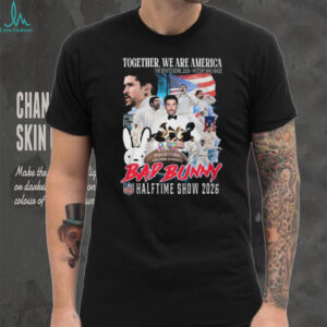 Bad Bunny Halftime Show 2026 T Shirt Together We Are America Benito Bowl Commemorative Tee