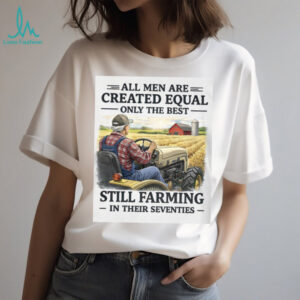 Best Men Still Farming In Their Seventies Tractor Farmer Gift T Shirt