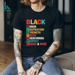 Black history acronym black honor inspiration strength truth overcoming respect shirt