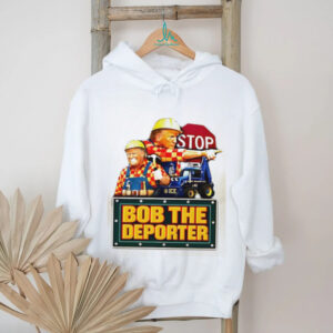 Bob The Deporter Political Satire Construction Parody T Shirt