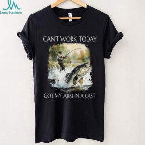 Can't Work Today Got My Arm In A Cast Funny Fishing T Shirt