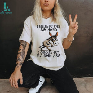 Funny Donkey “Rolled My Eyes So Hard” Sarcastic Humor Shirt