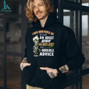 Funny Skeleton Act Like An Adult Horrible Advice Sarcastic Humor T Shirt