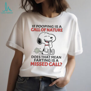 Funny Snoopy Farting Missed Call of Nature Humor White T Shirt