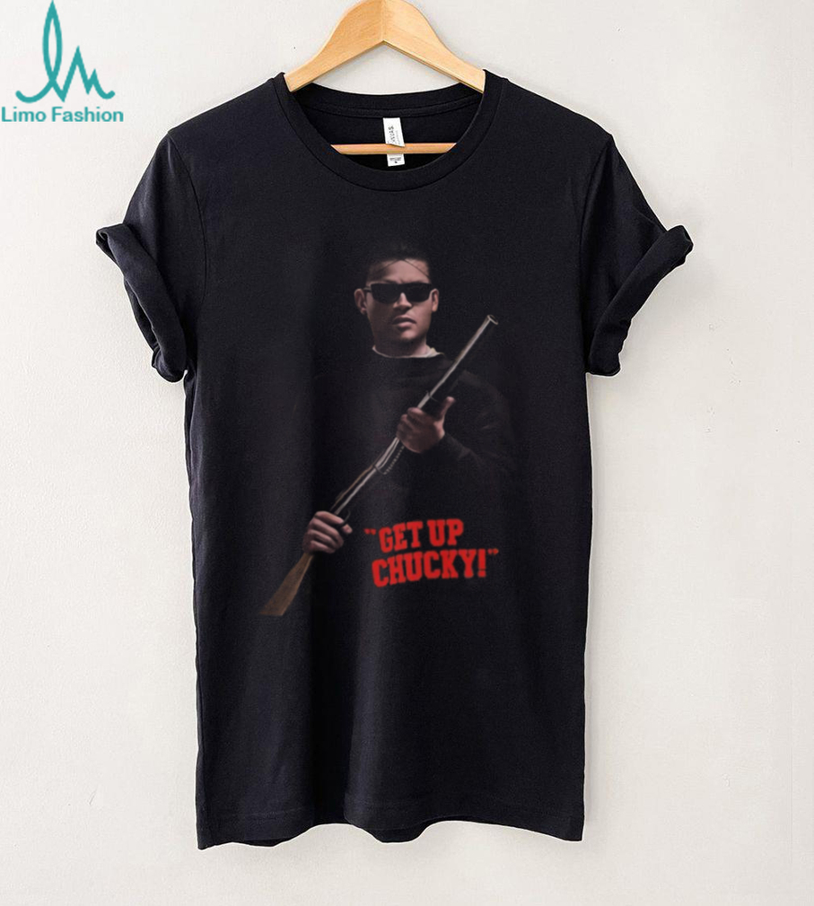 Get Up Chucky Blood In Blood Out Movie Quote Miklo Velka T Shirt Get Up Chucky Blood In Blood Out Movie Quote Miklo Velka T Shirt