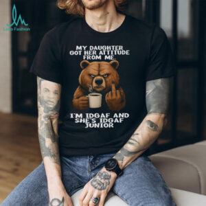 Grumpy Bear Attitude T Shirt “I'm IDGAF and She's IDGAF Junior” Funny Father Daughter Tee