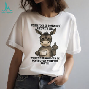 Grumpy Donkey Coffee Middle Finger Never Fuck Up Someone's Life Funny T Shirt