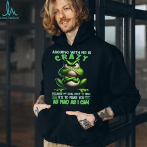 Grumpy Green Frog Arguing With Me Is Crazy Sarcastic Toad T Shirt