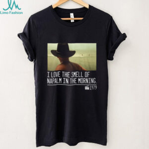 I Love The Smell Of Napalm In The Morning 1979 Movie Quote T Shirt